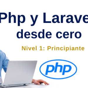 Php y Laravel desde cero: Nivel Principiante